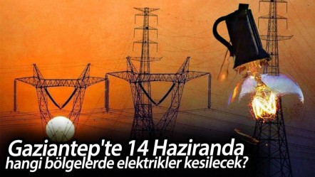 Gaziantep'te 14 Haziranda hangi bölgelerde elektrikler kesilecek? İşte kesintiden etkilenecek mahalleler ve saatler - Haberler