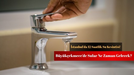 İstanbul Büyükçekmece su kesintisi! Büyükçekmece sular ne zaman gelecek? - Haberler