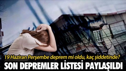 19 Haziran Perşembe deprem mi oldu, kaç şiddetinde? AFAD ve Kandilli Rasathanesi son depremler listesi paylaşıldı - Haberler