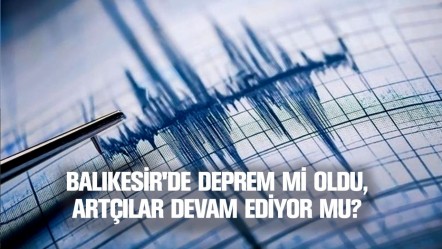 Balıkesir'de deprem mi oldu, artçılar devam ediyor mu? 13 Ağustos Balıkesir son depremler - Haberler