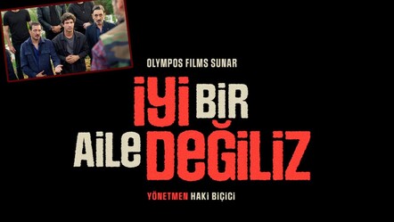 İyi Bir Aile Değiliz filmi konusu ve oyuncuları kimler? - Haberler