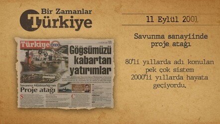 Savunma sanayiinde göğsümüzü kabartan proje atağı (11 Eylül 2001) — BİR ZAMANLAR TÜRKİYE - Gündem