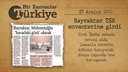 TEKNOFEST'in gözbebeği Bayraktar TSK envanterine böyle girdi (27 Aralık 2007) — BİR ZAMANLAR TÜRKİYE - Gündem