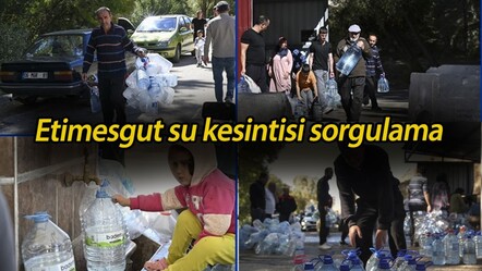 Etimesgut su kesintisi sorgulama: 8 Ekim Etimesgut'ta  sular ne zaman gelecek, saat kaçta? - Haberler