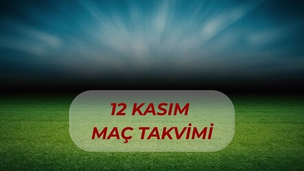 Bugün hangi maçlar var, saat kaçta? 12 Kasım bugünkü maçlar listesi - Haberler