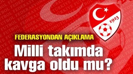 Federasyondan "milli takımda kavga"ya yalanlama - FUTBOL