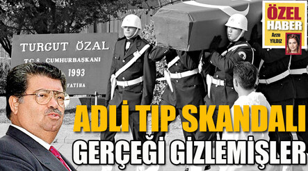 Özal raporu, Adli Tıp gerçeği gizlemiş - kultur-sanat