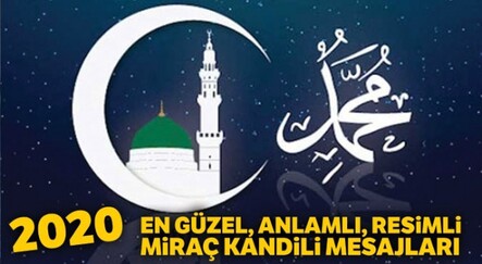 2020 Miraç Kandili Mesajları | En Güzel Resimli, Anlamlı Miraç Gecesi Mesajları | (Miraç Kandili Resimli Mesaj, Whatsapp ) - EDİTÖRÜN SEÇTİKLERİ