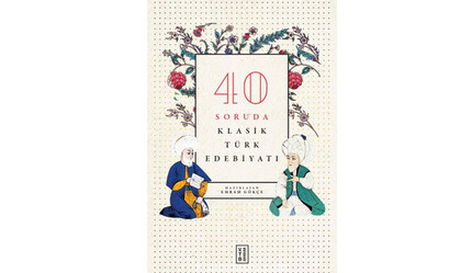 Kırk soruyla klasik Türk edebiyatına bakış - kultur-sanat