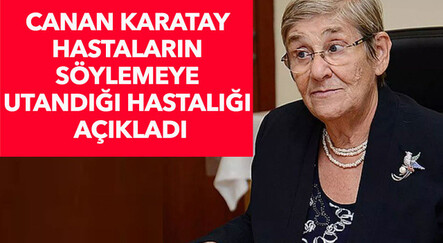 Canan Karatay ‘en kötü hastalık’ diyerek uyardı: Türkiye'nin %80’inde var ancak herkes söylemekten utanıyor - saglik