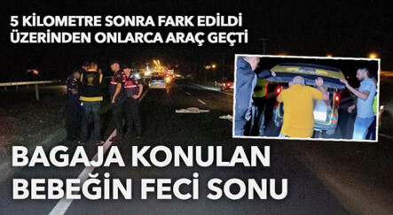 Bagajda uyuyan bebek araçtan düştü, yokluğu 5 km sonra fark edildi - saglik